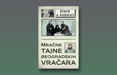 prikaz knjige mračne tajne beogradskih vračara od sudbinskih proricanja do veštih manipulacija laguna knjige