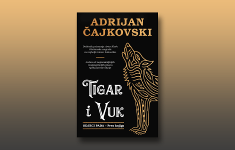 prikaz romana tigar i vuk adrijana čajkovskog fantastičan novi serijal za ljubitelje epske fantastike laguna knjige