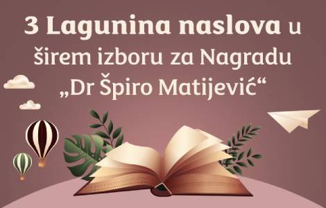 tri lagunina naslova u širem izboru za nagradu špiro matijević  laguna knjige